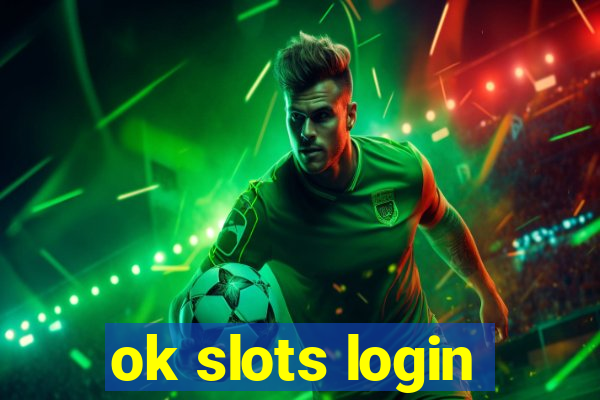 ok slots login